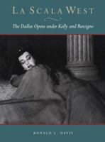 LA Scala West: The Dallas Opera Under Kelly and Rescigno 0870744542 Book Cover