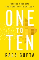 One to Ten: Finding Your Way from Startup to Scaleup 154452286X Book Cover