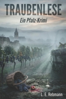 Traubenlese: Ein Pfalz-Krimi (German Edition) B0GPL9R6F4 Book Cover
