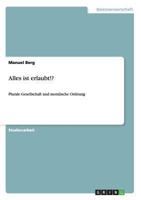 Alles ist erlaubt!?: Plurale Gesellschaft und moralische Ordnung 3640395565 Book Cover