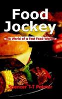 Food Jockey: The World of a Fast Food Worker 1410731022 Book Cover