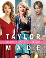 Taylor Made: The Iconic Looks of Taylor Swift 1915343917 Book Cover