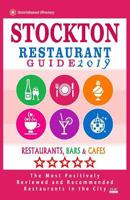 Stockton Restaurant Guide 2019: Best Rated Restaurants in Stockton, California - 500 Restaurants, Bars and Cafés recommended for Visitors, 2019 1721134271 Book Cover