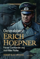 Generaloberst Erich Hoepner : Panzer Commander and Anti-Hitler Plotter 103613301X Book Cover