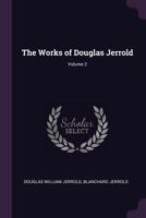 The Works of Douglas Jerrold, Volume 2 1346150362 Book Cover