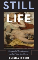 Still Life: Suspended Development in the Victorian Novel 0190250046 Book Cover