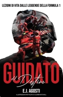 Guidato dal Destino: Lezioni di Vita Da Leggende della Formula 1 (DRIVEN BY FORMULA 1) (Italian Edition) 176368055X Book Cover