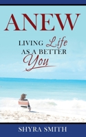 Anew: Living Life As A Better You B0CQZ7PR72 Book Cover