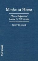 MOVIES AT HOME: How Hollywood Came to Television 0786440805 Book Cover