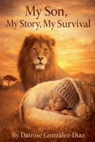 My Son, My Story, My Survival B0GPPVPDBD Book Cover