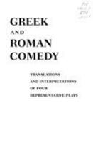 Greek and Roman Comedy: Translations and Interpretations of Four Representative Plays 0292760558 Book Cover