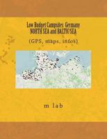 Low Budget Campsites: Germany NORTH SEA and BALTIC SEA (GPS, maps, infos) 1496118219 Book Cover