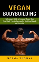 Vegan Bodybuilding: High-protein Guide to Increase Muscle Mass 1774858290 Book Cover