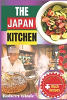 THE JAPAN KITCHEN: Authentic Recipes, Simple Techniques, And A Culinary Journey Through Traditional And Modern Japanese Cuisine B0DZW1T3CF Book Cover
