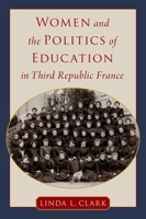 Women and the Politics of Education in Third Republic France 0197632866 Book Cover