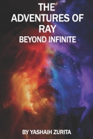 The Adventures of Ray: Beyond Infinite B0H1J2BGTN Book Cover