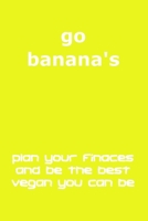 Go Banana's: Be a financially prudent vegan, the funny title has a serious function. Use the organizer to plan your finances so that you can be the ... and save your money in the way you want. B083XX3LFS Book Cover