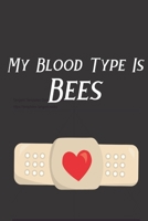 My Blood Type Is Bees: Bee Notebook For Apiarists and Enthusiasts 1712485482 Book Cover