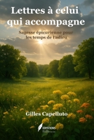 Lettres à celui qui accompagne: Sagesse épicurienne pour les temps de l'adieu (French Edition) B0FDL1QQ57 Book Cover