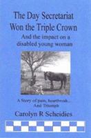 The Day Secretariat Won the Triple Crown 0615159648 Book Cover