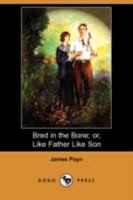 Bred in the Bone; or, Like Father, Like Son 142551037X Book Cover