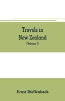 Travels in New Zealand; Volume I 9353706459 Book Cover