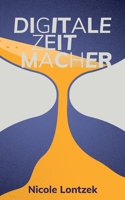 Digitale Zeitmacher: was wir jetzt gewinnen 3754320815 Book Cover