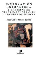Inmigración extranjera y empresas de trabajo temporal en la Región de Murcia (Spanish Edition) 8496875105 Book Cover