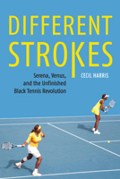 Different Strokes: Serena, Venus, and the Unfinished Black Tennis Revolution 149621465X Book Cover