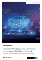 Künstliche Intelligenz und Blockchain in der Automobilzuliefererindustrie: Zukünftige Anwendungsfelder, Strategien und Technologien (German Edition) 3346188949 Book Cover