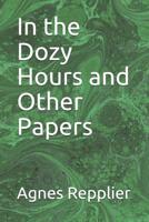 In The Dozy Hours And Other Papers 0548497184 Book Cover