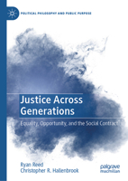 Justice Across Generations: Equality, Opportunity, and the Social Contract (Political Philosophy and Public Purpose) 3032072115 Book Cover