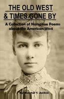 Old West & Times Gone By : Stories about the American West As Incredible Narrative Poems 0998401536 Book Cover
