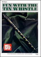 Mel Bay Fun With the Tin Whistle (Method & Song Book for D Tin Whistle) 1562220616 Book Cover