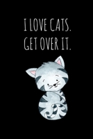 I Love Cats: Funny Gag Gifts For Cat Mom & Dad Hilarious Birthday & Christmas Gift Ideas For Cat Lovers, Small Lined Notebook 1673822029 Book Cover