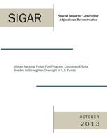 Afghan National Police Fuel Program: Concerted Efforts Needed to Strengthen Oversight of U.S. Funds 1500889741 Book Cover