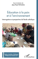 Education à la paix et à l'environnement: Interrogations et perspectives de l'école catholique (Droits, Sociétés, Politiques Afrique Des Grands Lacs) 2343247862 Book Cover