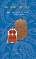 Raising the Dead: Early Medieval Name Stones in Northumbria 2503532187 Book Cover