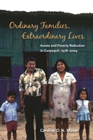 Ordinary Families, Extraordinary Lives: Assets and Poverty Reduction in Guayaquil, 1978-2004 0815703279 Book Cover