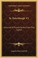 St. Petersburgh V2: A Journal Of Travels To And From That Capital 1430459840 Book Cover