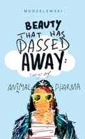 Beauty That Has Passed Away: Songs of Animal Pharma 1471054071 Book Cover