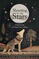 Shooting for the Stars: A Brief Look at Navajo Star Ceilings 1662970366 Book Cover