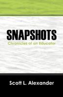 Snapshots: Chronicles of an Educator 1432706209 Book Cover