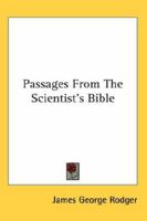 Passages From The Scientist's Bible 1417997451 Book Cover