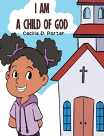 I AM A CHILD OF GOD! B08HBK35CG Book Cover