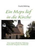 Ein Mops lief in die Kirche: EIne ungewöhnliche Führung durch die Stiepeler Dorfkirche 3839147832 Book Cover