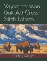 Wyoming Bison (Buffalo) Cross-Stitch Pattern B0FFB1DZXL Book Cover