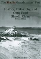The Shaolin Grandmasters' Text: History, Philosophy, And Gung Fu of Shaolin Ch'an 0975500910 Book Cover