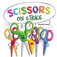 Scissors on Strike: A Funny, Rhyming, Read Aloud Kid's Book About Respect and Kindness for School Supplies 163731471X Book Cover