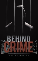 Behind the Crime 1528938720 Book Cover